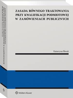 Tytuł: Zasada równego traktowania przy kwalifikacji podmiotowej w zamówieniach publicznych
Autor: Katarzyna Śliwak
Wydawnictwo: Wolters Kluwer
Formaty: PDF