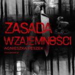 Tytuł: Zasada wzajemności
Autor: Agnieszka Peszek
Wydawnictwo: 110 Procent
Formaty: MOBI, PDF, EPUB