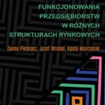 Tytuł: Zasady bezpiecznego funkcjonowania przedsiębiorstw w różnych strukturach rynkowych
Autor: Żanna Pleskacz, Józef Wróbel, Agata Marcysiak
Wydawnictwo: Uniwersytet w Siedlcach
Formaty: PDF