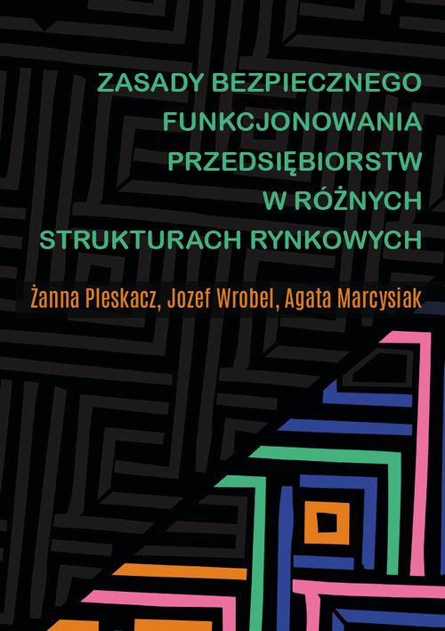 Tytuł: Zasady bezpiecznego funkcjonowania przedsiębiorstw w różnych strukturach rynkowych
Autor: Żanna Pleskacz, Józef Wróbel, Agata Marcysiak
Wydawnictwo: Uniwersytet w Siedlcach
Formaty: PDF