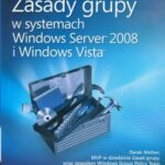 Tytuł: Zasady grupy w systemach Windows Server 2008 i Windows Vista Resource Kit
Autor: Derek Melber
Wydawnictwo: Promise
Formaty: PDF