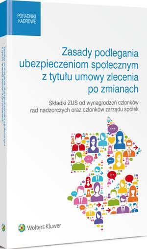 Tytuł: Zasady podlegania ubezpieczeniom społecznym z tytułu umowy zlecenia po zmianach. Składki ZUS od wynagrodzeń członków rad nadzorczych oraz członków zarządu spółek
Autor: Barbara Tomaszewska, Michał Culepa, Piotr Kostrzewa, Magdalena Kostrzewa, Magdalena Skalska, Małgorzata Kozłowska
Wydawnictwo: Wolters Kluwer
Formaty: PDF