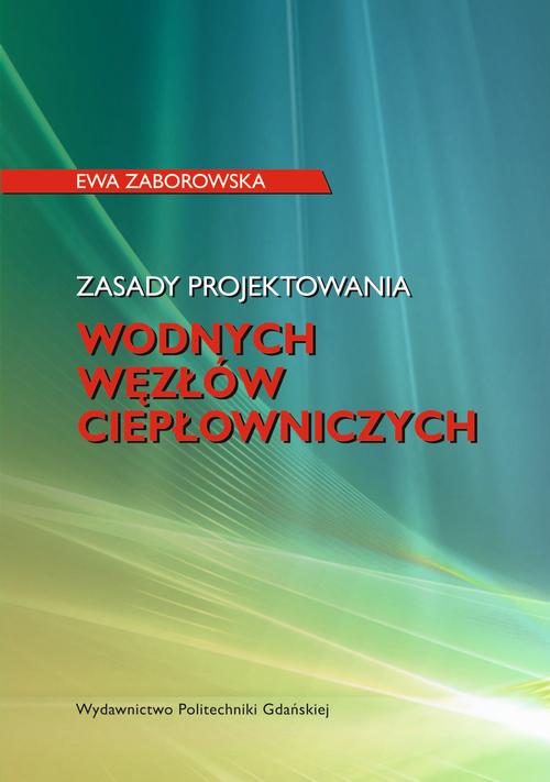 Tytuł: Zasady projektowania wodnych węzłów ciepłowniczych
Autor: Ewa Zaborowska
Wydawnictwo: Politechnika Gdańska
Formaty: PDF