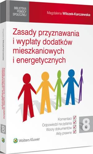 Tytuł: Zasady przyznawania i wypłaty dodatków mieszkaniowych i energetycznych
Autor: Magdalena Wilczek-Karczewska
Wydawnictwo: Wolters Kluwer
Formaty: PDF