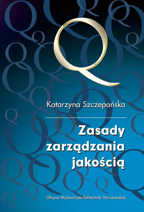 Tytuł: Zasady zarządzania jakością
Autor: Katarzyna Szczepańska
Wydawnictwo: Oficyna Wydawnicza Politechniki Warszawskiej
Formaty: PDF