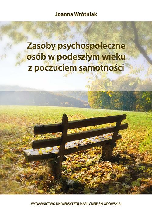 Tytuł: Zasoby psychospołeczne osób w podeszłym wieku z poczuciem samotności
Autor: Joanna Wrótniak
Wydawnictwo: UMCS
Formaty: PDF
