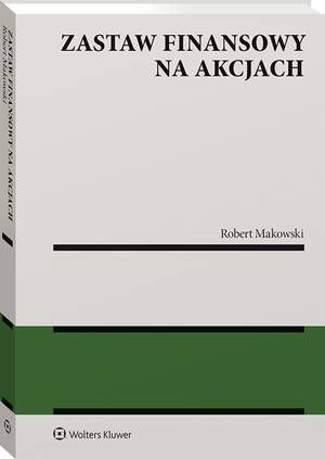 Tytuł: Zastaw finansowy na akcjach
Autor: Robert Makowski
Wydawnictwo: Wolters Kluwer
Formaty: PDF