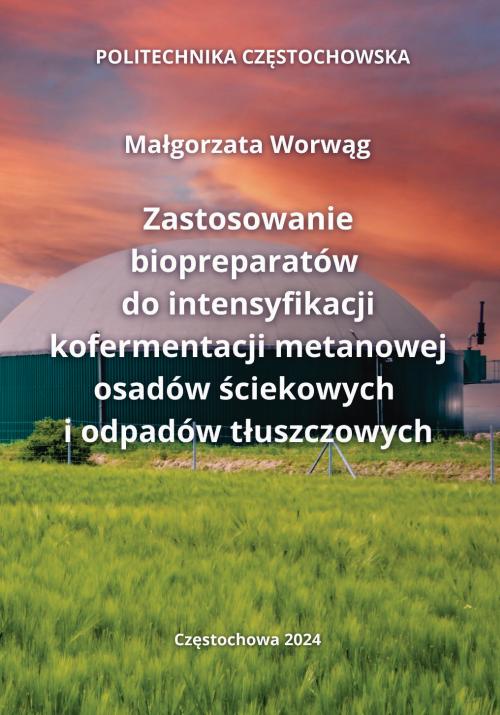 Tytuł: Zastosowanie biopreparatów do intensyfikacji kofermentacji metanowej osadów ściekowych i odpadów tłuszczowych
Autor: Małgorzata Worwąg
Wydawnictwo: Politechnika Częstochowska
Formaty: PDF