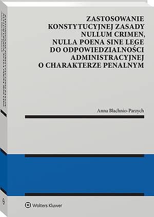 Tytuł: Zastosowanie konstytucyjnej zasady nullum crimen, nulla poena sine lege do odpowiedzialności administracyjnej o charakterze penalnym
Autor: Anna Błachnio-Parzych
Wydawnictwo: Wolters Kluwer
Formaty: PDF