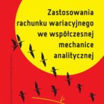 Tytuł: Zastosowanie rachunku wariacyjnego we współczesnej mechanice analitycznej
Autor: Krzysztof Arczewski, Józef Pietrucha
Wydawnictwo: Oficyna Wydawnicza Politechniki Warszawskiej
Formaty: PDF
