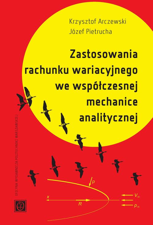Tytuł: Zastosowanie rachunku wariacyjnego we współczesnej mechanice analitycznej
Autor: Krzysztof Arczewski, Józef Pietrucha
Wydawnictwo: Oficyna Wydawnicza Politechniki Warszawskiej
Formaty: PDF