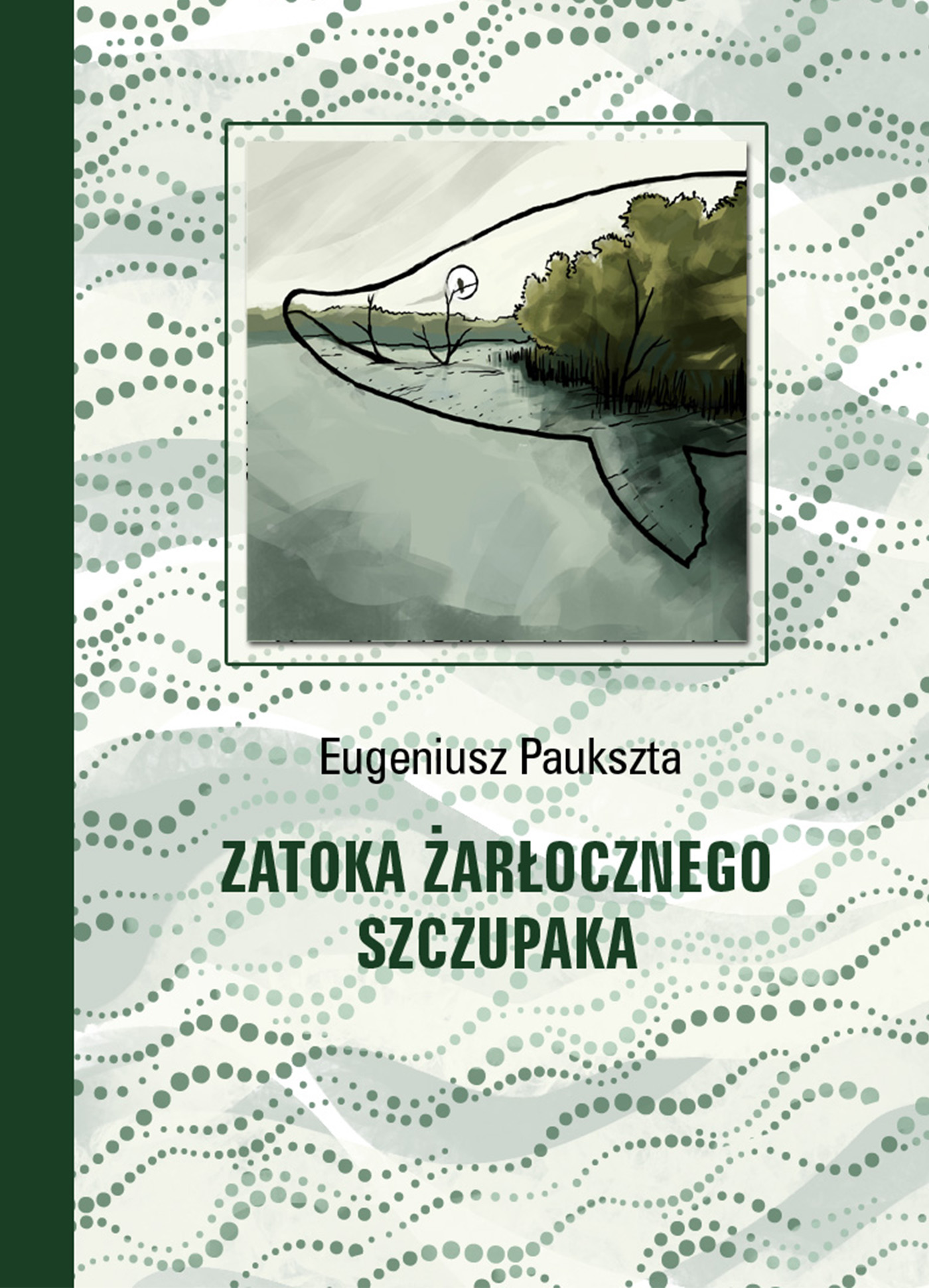 Tytuł: Zatoka Żarłocznego Szczupaka
Autor: Eugeniusz Paukszta
Wydawnictwo: Zysk i S-ka
Formaty: EPUB, MOBI