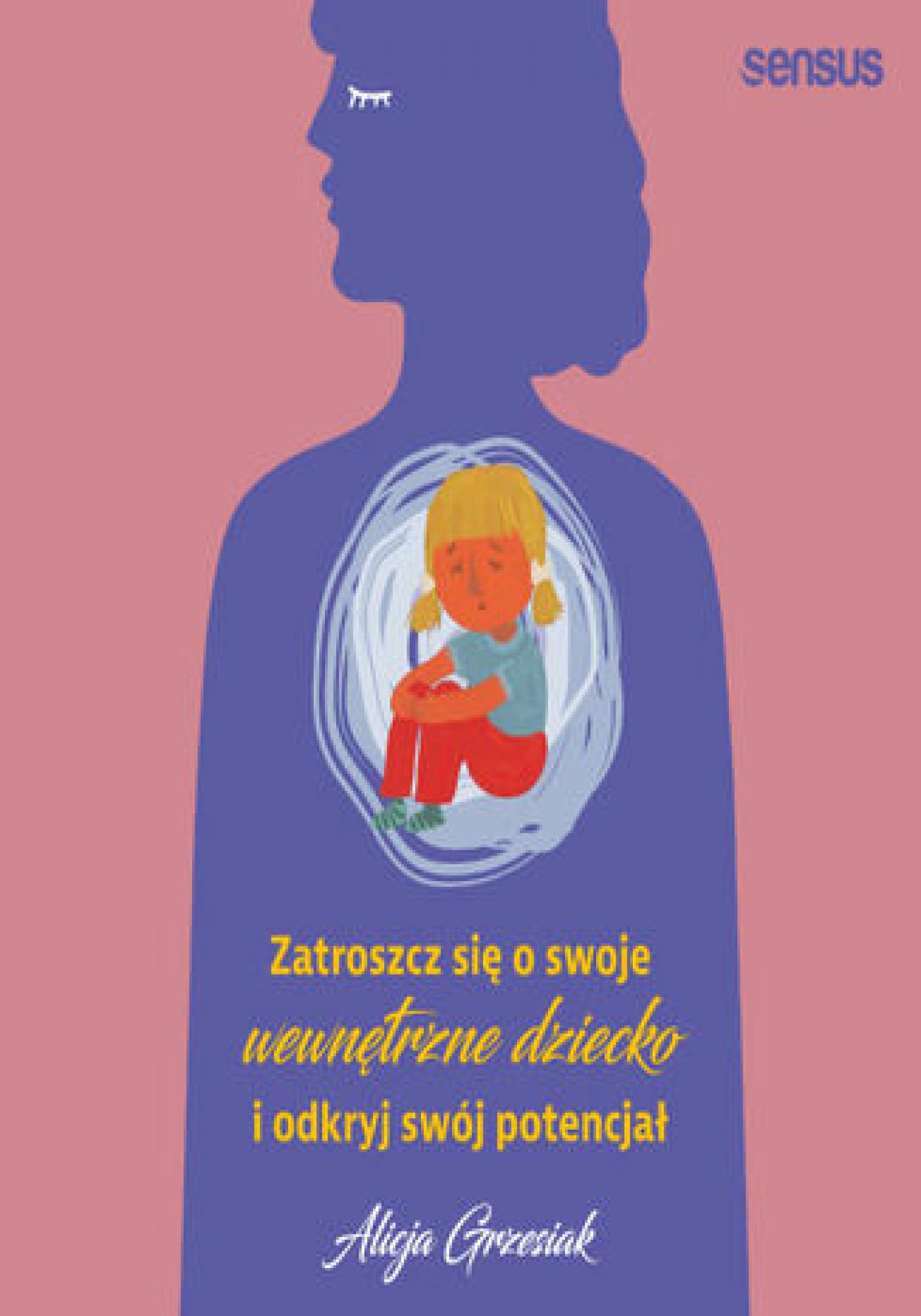 Tytuł: Zatroszcz się o swoje wewnętrzne dziecko i odkryj swój potencjał
Autor: Alicja Grzesiak
Wydawnictwo: Sensus
Formaty: EPUB, PDF, MOBI