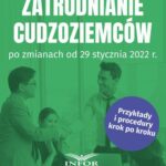 Tytuł: Zatrudnianie cudzoziemców po zmianach od 29 stycznia 2022 r.
Autor: Renata Guza-Kiliańska, Mariusz Makowski
Wydawnictwo: Infor
Formaty: PDF