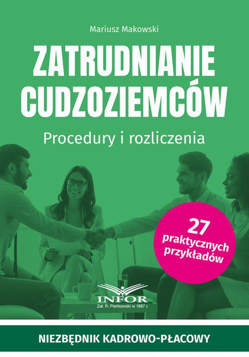 Tytuł: Zatrudnianie cudzoziemców Procedury i rozliczenia
Autor: Mariusz Makowski
Wydawnictwo: Infor
Formaty: PDF