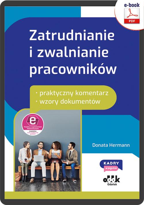 Tytuł: Zatrudnianie i zwalnianie pracowników – praktyczny komentarz – wzory dokumentów (e-book z suplementem elektronicznym)
Autor: Donata Hermann
Wydawnictwo: ODDK
Formaty: PDF