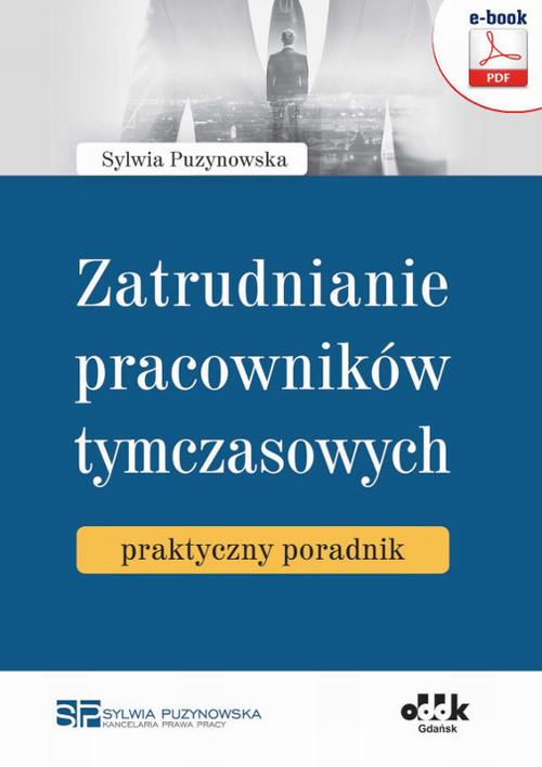 Tytuł: Zatrudnianie pracowników tymczasowych – praktyczny poradnik
Autor: Sylwia Puzynowska
Wydawnictwo: ODDK
Formaty: PDF
