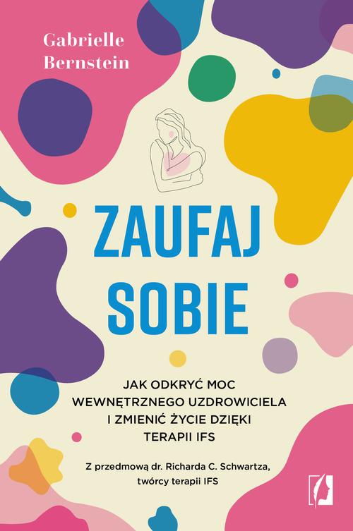 Tytuł: Zaufaj sobie
Autor: Gabrielle Bernstein
Wydawnictwo: Wydawnictwo Kobiece
Formaty: MOBI, EPUB