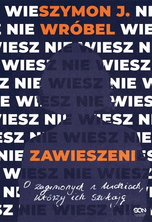 Tytuł: Zawieszeni. O zaginionych i ludziach, którzy ich szukają
Autor: Szymon J. Wróbel
Wydawnictwo: SQN
Formaty: EPUB, MOBI