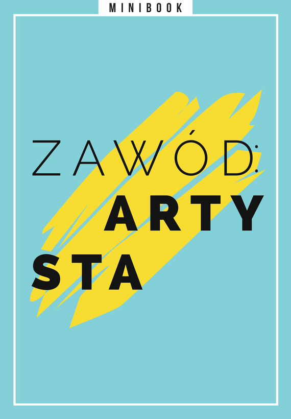 Tytuł: Zawód: Artysta. Minibook
Autor: 
Wydawnictwo: Miesięcznik Znak
Formaty: EPUB, MOBI