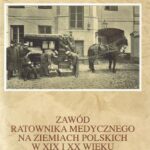Tytuł: Zawód ratownika medycznego na ziemiach polskich w XIX i XX wieku
Autor: Bożena Urbanek
Wydawnictwo: Aspra
Formaty: PDF