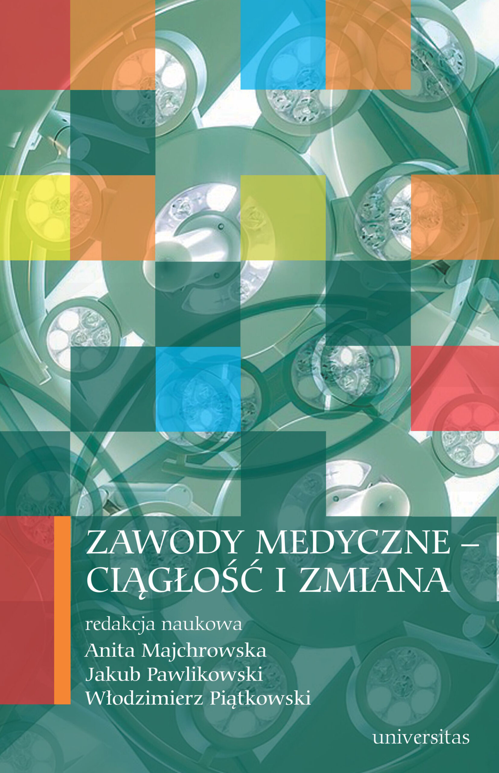 Tytuł: Zawody medyczne – ciągłość i zmiana
Autor: 
Wydawnictwo: Universitas
Formaty: EPUB, MOBI