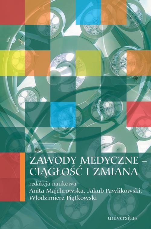Tytuł: Zawody medyczne ciągłość i zmiana
Autor: Włodzimierz Piątkowski, Anita Majchrowska, Jakub Pawlikowski
Wydawnictwo: Universitas
Formaty: MOBI, EPUB, PDF