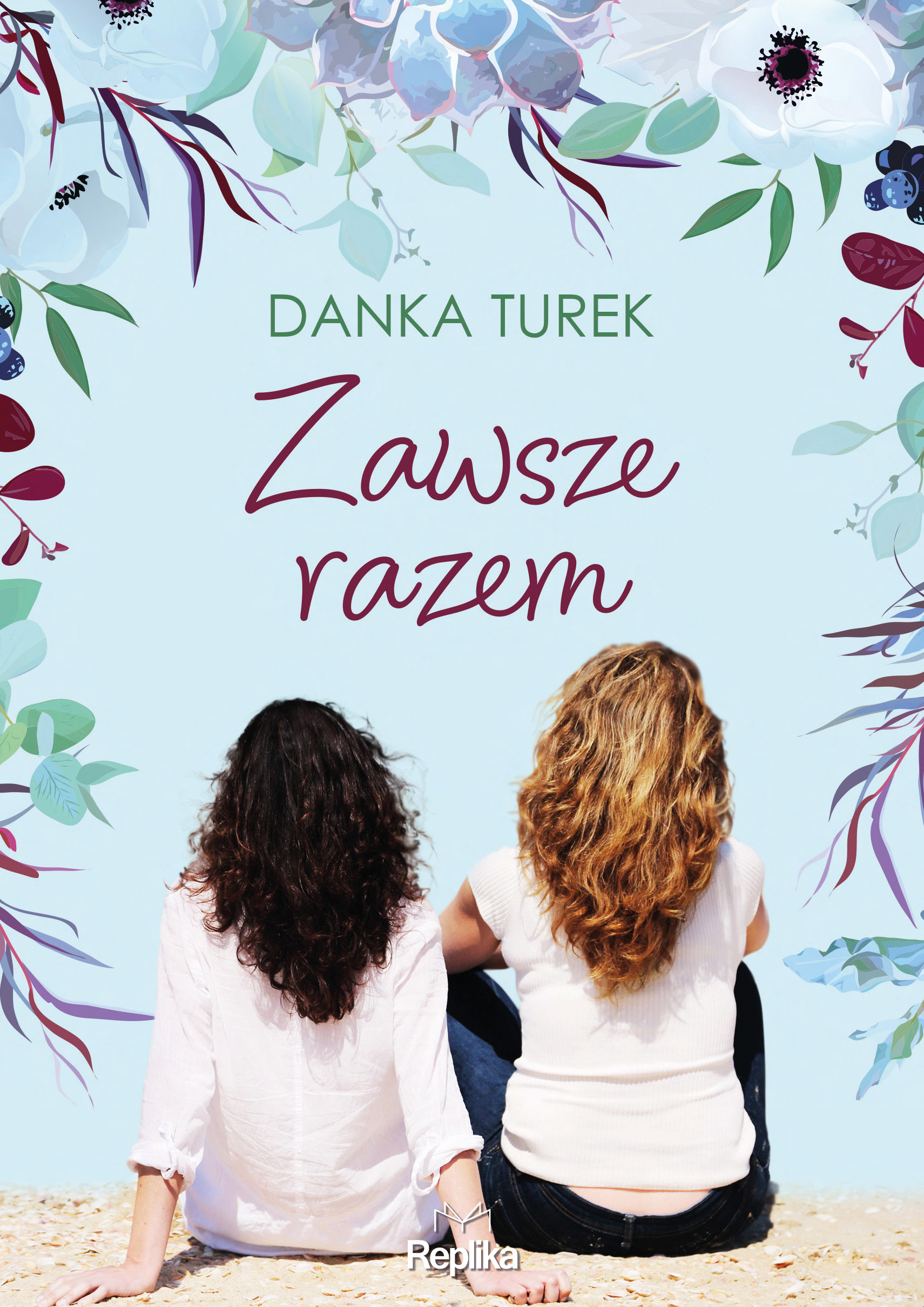 Tytuł: Zawsze razem
Autor: Danka Turek
Wydawnictwo: Replika
Formaty: EPUB, MOBI