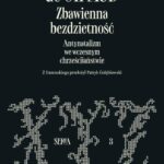 Tytuł: Zbawienna bezdzietność. Antynatalizm we wczesnym chrześcijaństwie
Autor: Théophile de Giraud
Wydawnictwo: Towarzystwo Naukowe im. Stanisława Andreskiego
Formaty: PDF, MOBI, EPUB