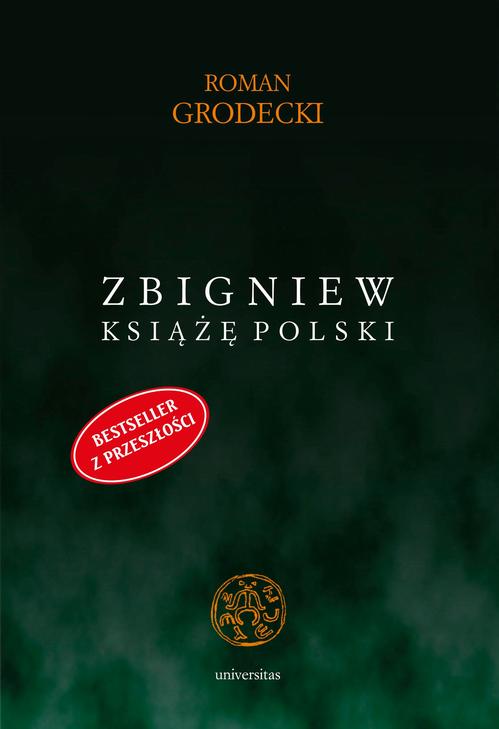 Tytuł: Zbigniew książę Polski
Autor: Roman Grodecki
Wydawnictwo: Universitas
Formaty: EPUB