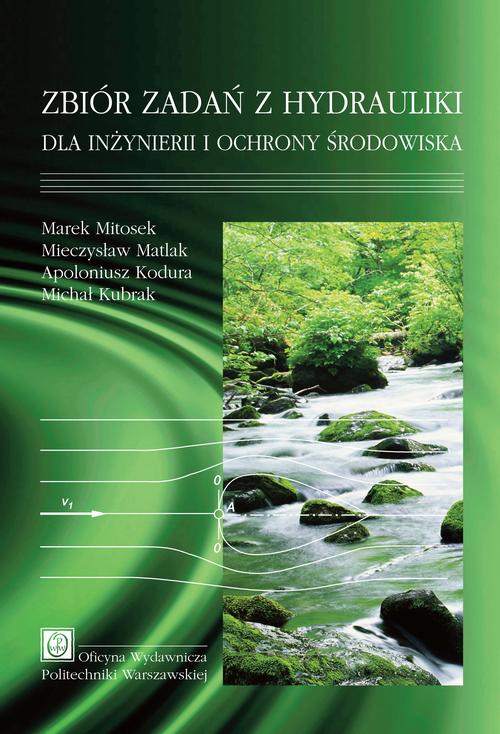 Tytuł: Zbiór zadań z hydrauliki dla inżynierii i ochrony środowiska
Autor: Marek Mitosek
Wydawnictwo: Oficyna Wydawnicza Politechniki Warszawskiej
Formaty: PDF