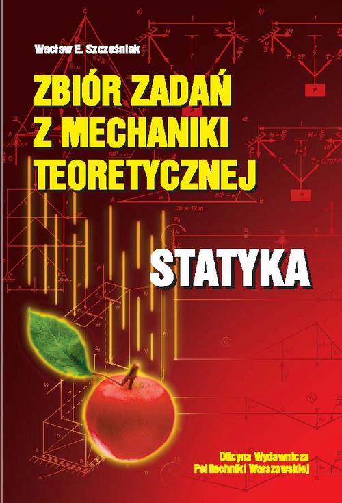 Tytuł: Zbiór zadań z mechaniki teoretycznej. Statyka
Autor: Wacław Szcześniak
Wydawnictwo: Oficyna Wydawnicza Politechniki Warszawskiej
Formaty: PDF