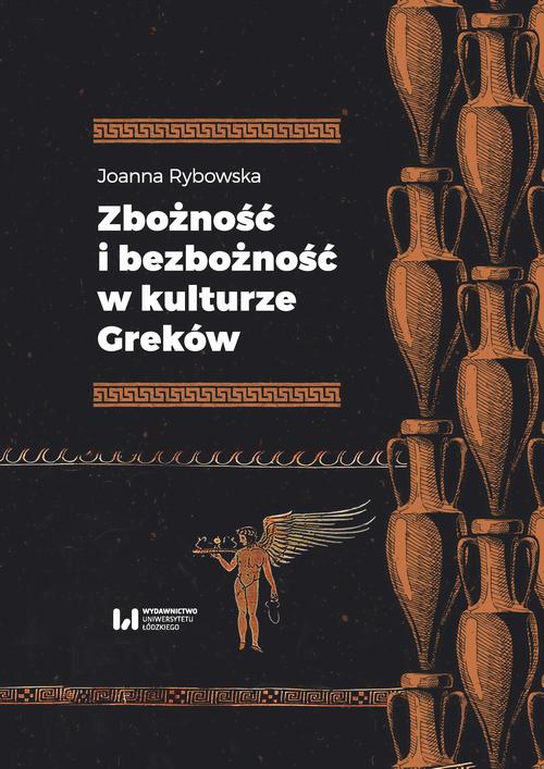Tytuł: Zbożność i bezbożność w kulturze Greków
Autor: Joanna Rybowska
Wydawnictwo: Wydawnictwo Uniwersytetu Łódzkiego
Formaty: PDF