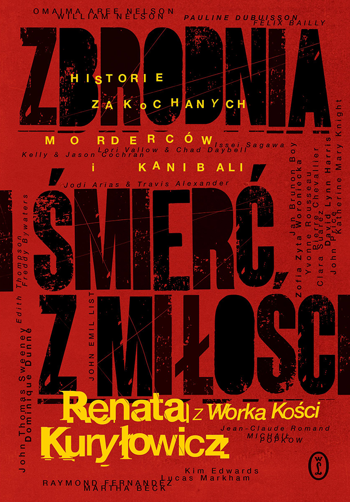 Tytuł: Zbrodnia i śmierć z miłości. Historie zakochanych morderców i kanibali
Autor: Renata Kuryłowicz (Renata z Worka Kości)
Wydawnictwo: Wydawnictwo Literackie
Formaty: EPUB, MOBI