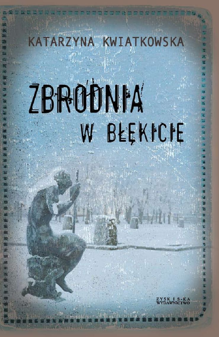 Tytuł: Zbrodnia w błękicie
Autor: Katarzyna Kwiatkowska
Wydawnictwo: Zysk i S-ka
Formaty: EPUB, MOBI