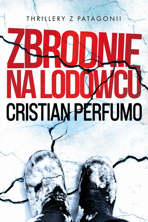 Tytuł: Zbrodnie na lodowcu
Autor: Cristian Perfumo
Wydawnictwo: Studio Link Piotr Jarco
Formaty: MOBI, EPUB, PDF