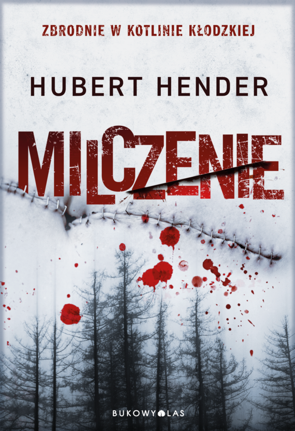 Tytuł: Zbrodnie w Kotlinie Kłodzkiej. Milczenie. Zbrodnie w Kotlinie Kłodzkiej
Autor: Hubert Hender
Wydawnictwo: Wydawnictwo Bukowy Las
Formaty: EPUB, MOBI
