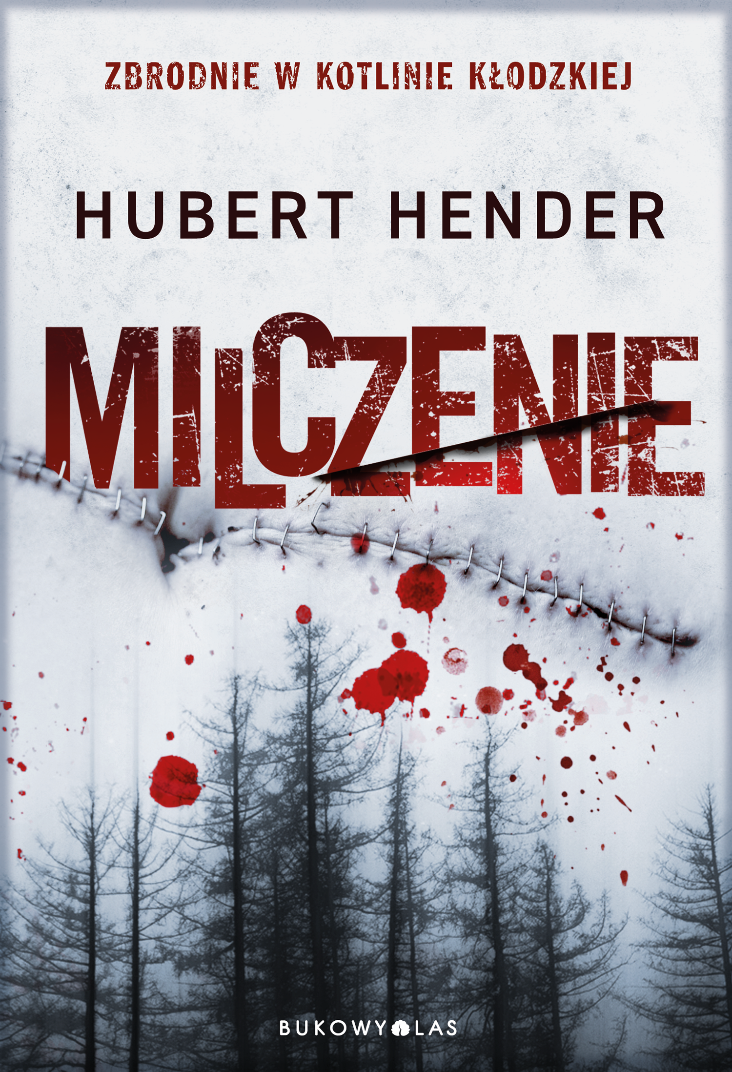 Tytuł: Zbrodnie w Kotlinie Kłodzkiej. Milczenie. Zbrodnie w Kotlinie Kłodzkiej
Autor: Hubert Hender
Wydawnictwo: Wydawnictwo Bukowy Las
Formaty: EPUB, MOBI