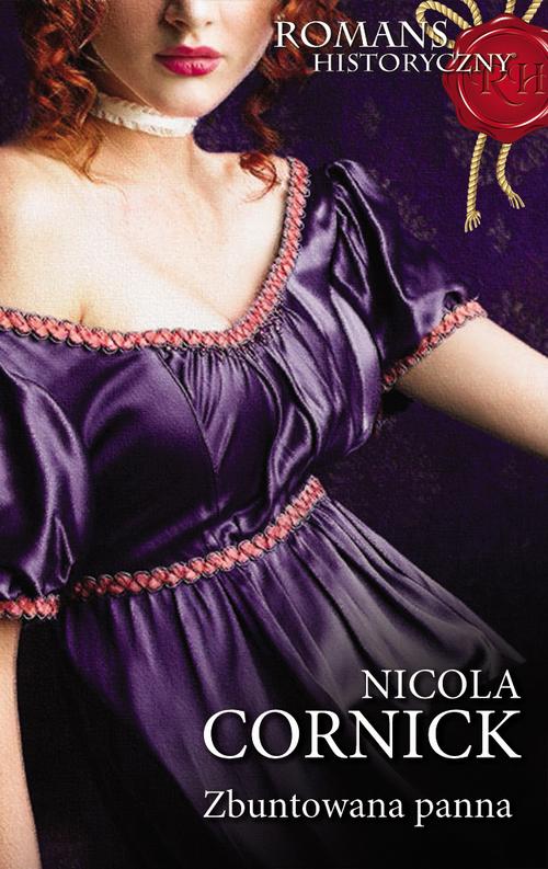 Tytuł: Zbuntowana panna
Autor: Nicola Cornick
Wydawnictwo: Harlequin
Formaty: EPUB, MOBI