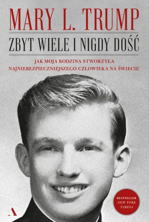 Zbyt wiele i nigdy dość. Jak moja rodzina stworzyła najniebezpieczniejszego człowieka na świecie — okładka