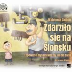 Tytuł: Zdarziło sie na Ślonsku. Łopowieści niysamowite niy ino dlo bajtli
Autor: Waldemar Cichoń
Wydawnictwo: Aleksandria
Formaty: MP3