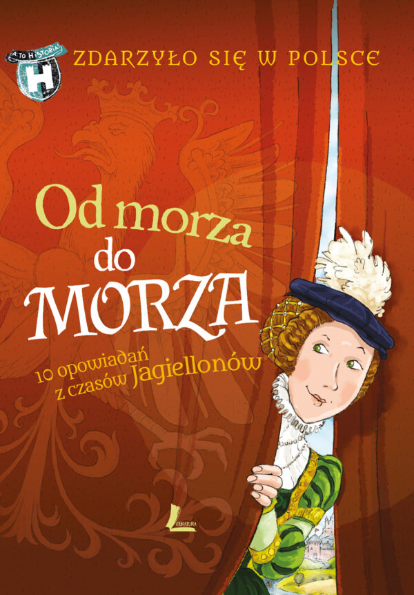 Zdarzyło się w Polsce (tom 2). Od morza do morza. 10 opowiadań z czasów Jagiellonów — okładka