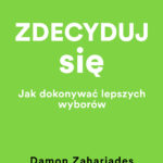 Zdecyduj się. Jak dokonywać lepszych wyborów — okładka e-booka