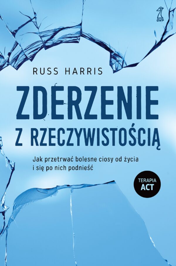 Zderzenie z rzeczywistością. Jak przetrwać bolesne ciosy od życia i się po nich podnieść — okładka