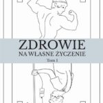 Zdrowie na własne życzenie. Tom 1 — okładka e-booka