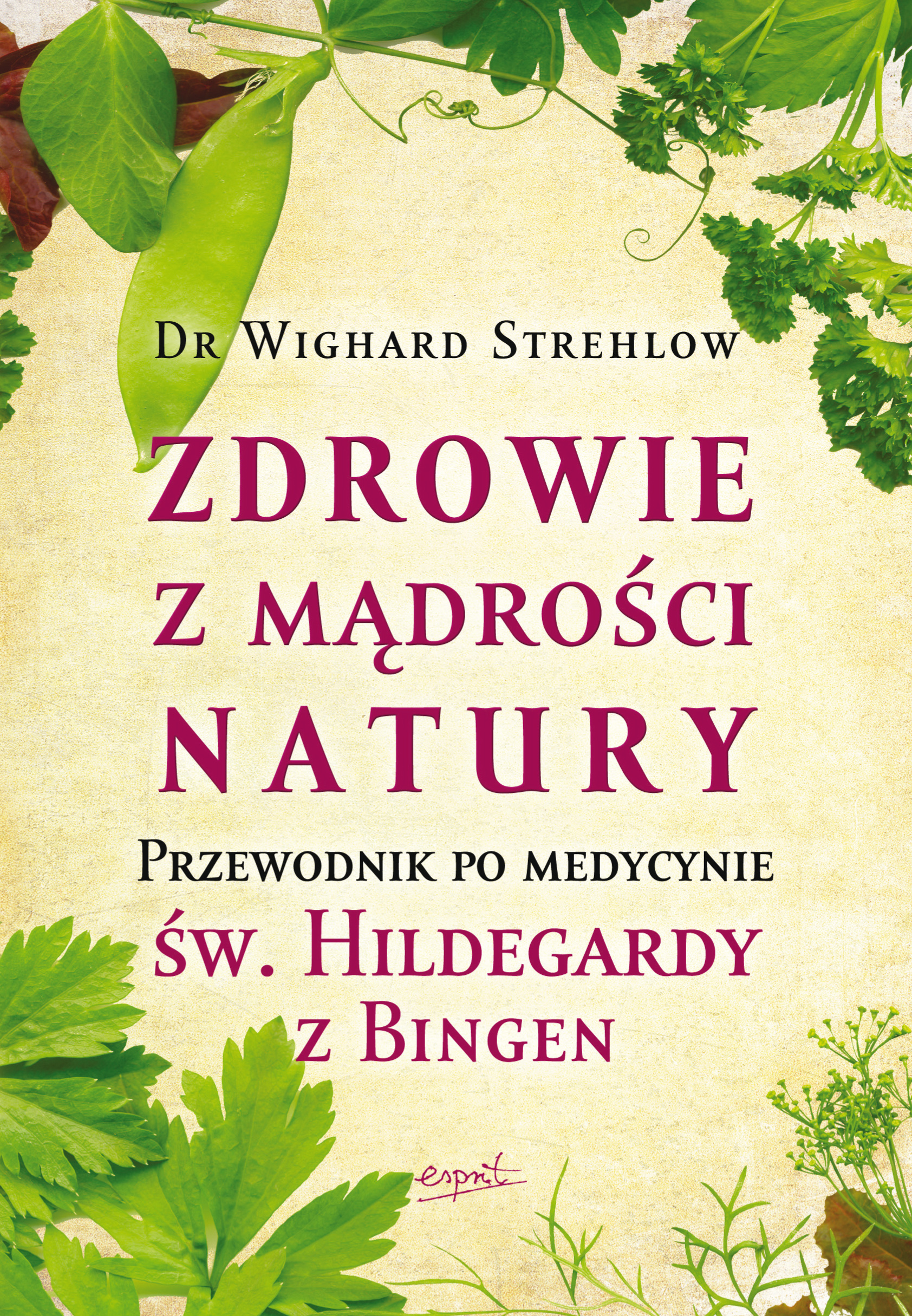 Tytuł: Zdrowie z mądrości natury. Przewodnik po medycynie św. Hildegardy z Bingen
Autor: Dr. Wighard Strehlow
Wydawnictwo: Wydawnictwo Esprit
Formaty: EPUB, MOBI