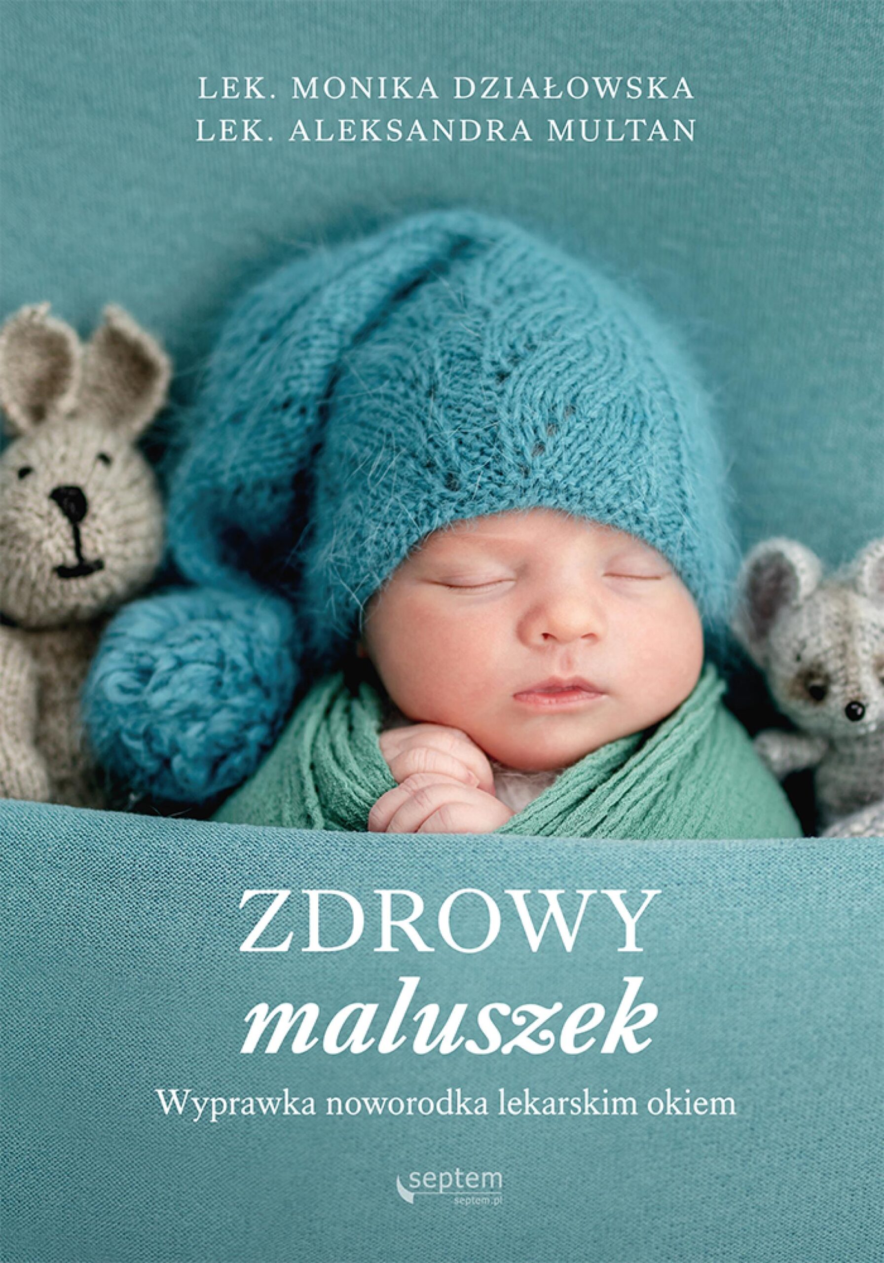 Tytuł: Zdrowy maluszek. Wyprawka noworodka lekarskim okiem
Autor: Monika Działowska, Aleksandra Multan
Wydawnictwo: Septem
Formaty: EPUB, PDF, MOBI