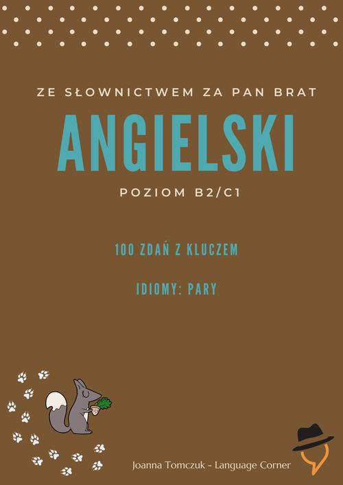 Tytuł: Ze słownictwem za pan brat: Idiomy - pary.
Autor: Joanna Tomczuk
Wydawnictwo: Language Corner
Formaty: PDF