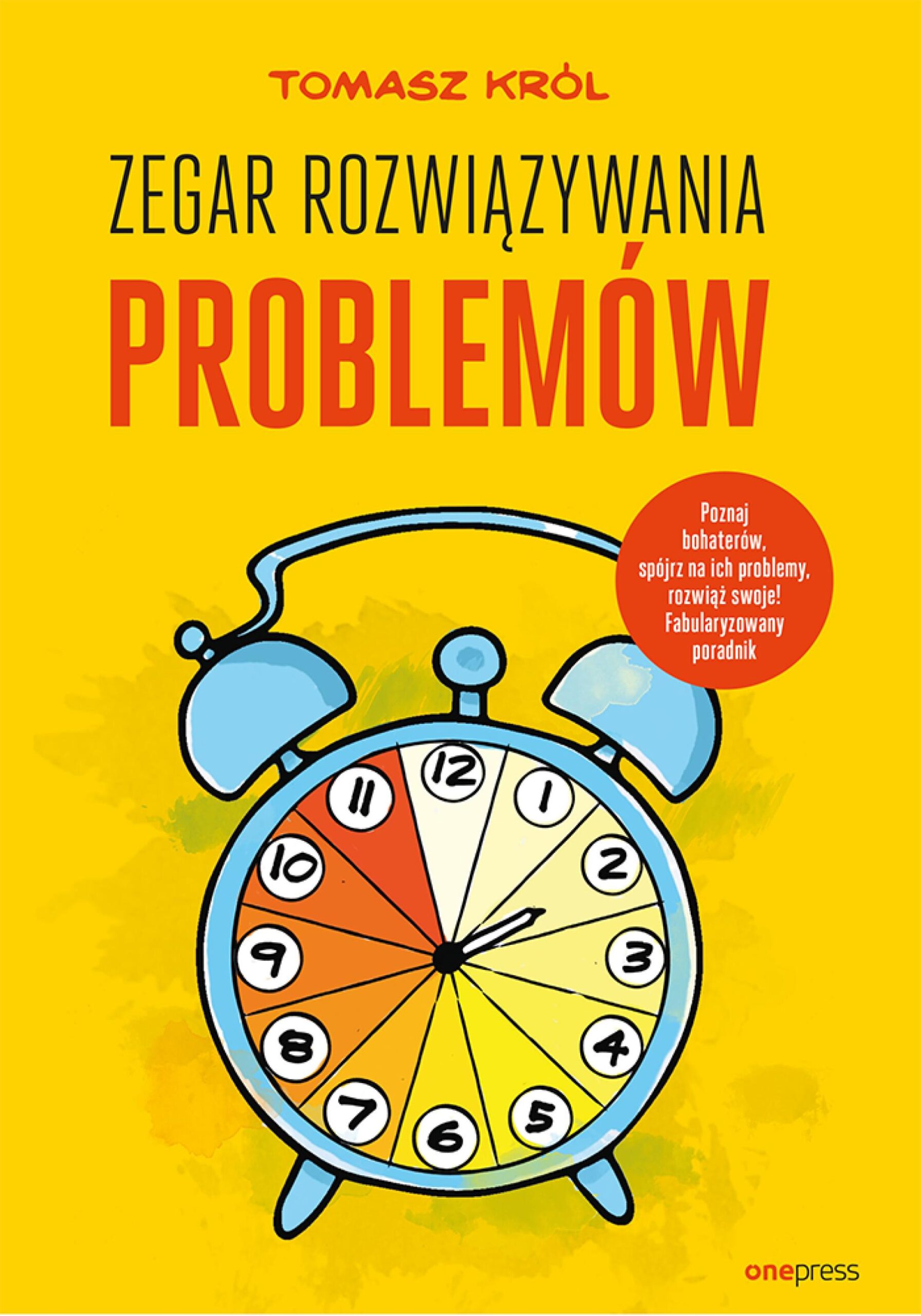 Tytuł: Zegar Rozwiązywania Problemów
Autor: Tomasz Król
Wydawnictwo: Onepress
Formaty: EPUB, PDF, MOBI
