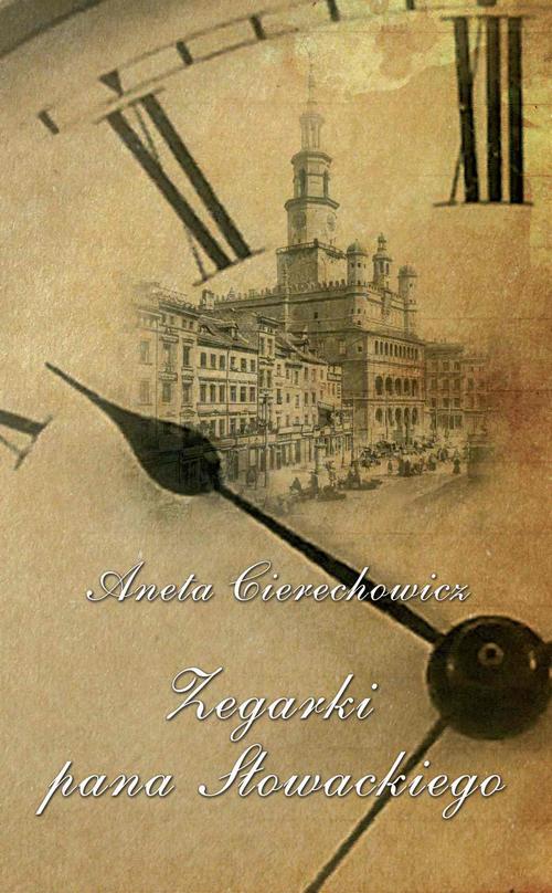Tytuł: Zegarki Pana Słowackiego
Autor: Aneta Cierechowicz
Wydawnictwo: Novae Res
Formaty: MOBI, EPUB